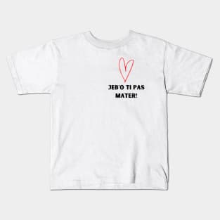 Jebo ti pas mater Kids T-Shirt